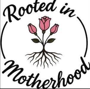 Rooted in Motherhood